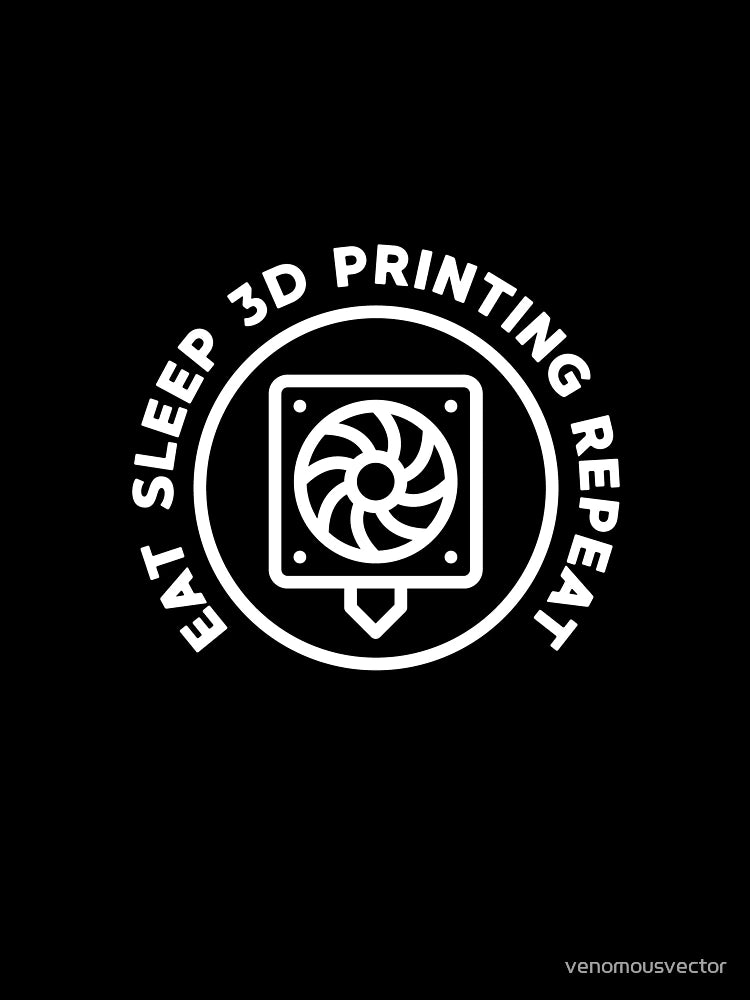 Eat Sleep 3D Printing Repeat round design for Additive Manufacturing Geek