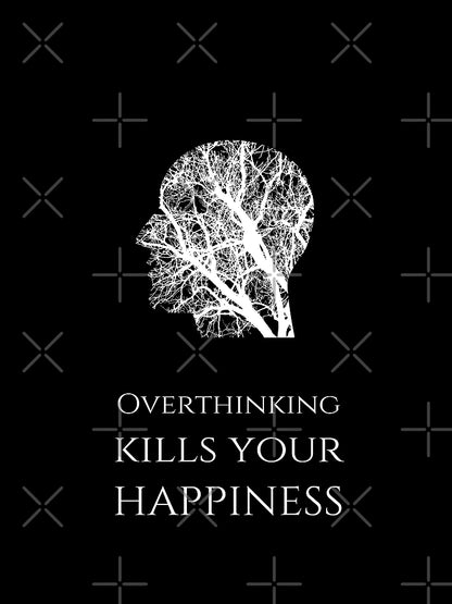 Overthinking Kills Your Happiness_13 (black)