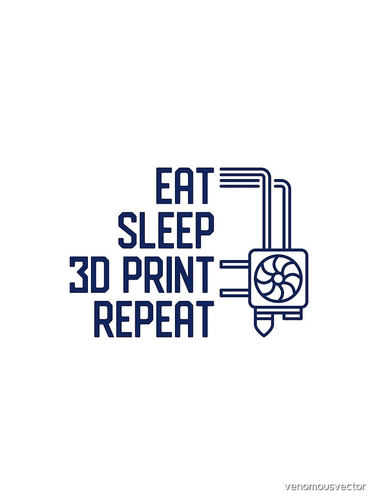 Eat Sleep 3D Print Repeat creative funny Printing Design
