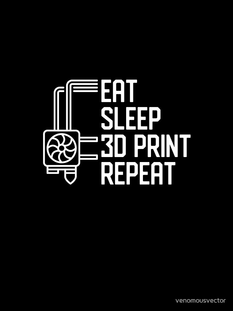 Eat Sleep 3D Print Repeat - 3D Printing design for 3d printer owners