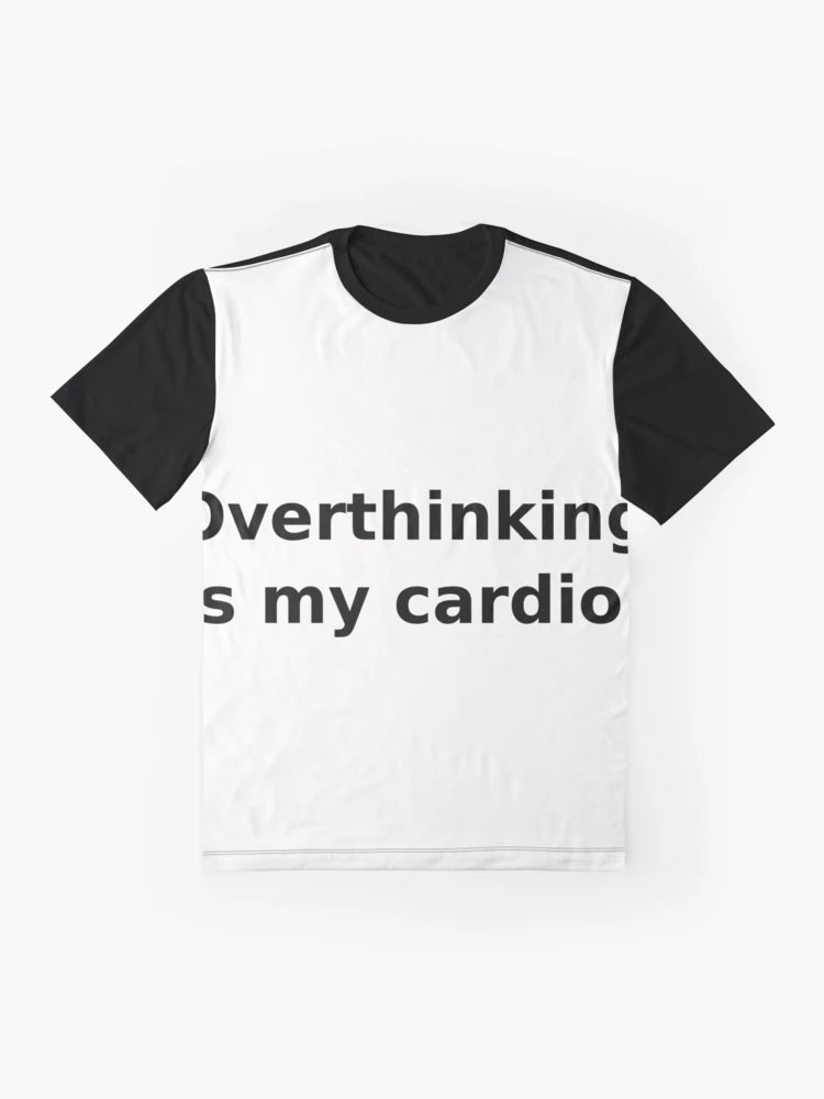 Overthinking is my cardio
