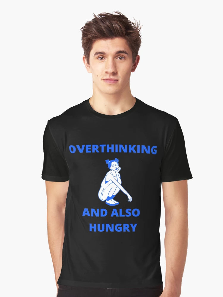 Overthinking and also hungry