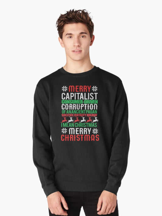 MERRY CAPITALIST CONSUMER-DRIVEN CORRUPTION OF AN ANCIENT PAGAN SOLSTICE FERTILITY HOLIDAY. I mean Christmas. MERRY CHRISTMAS Meme