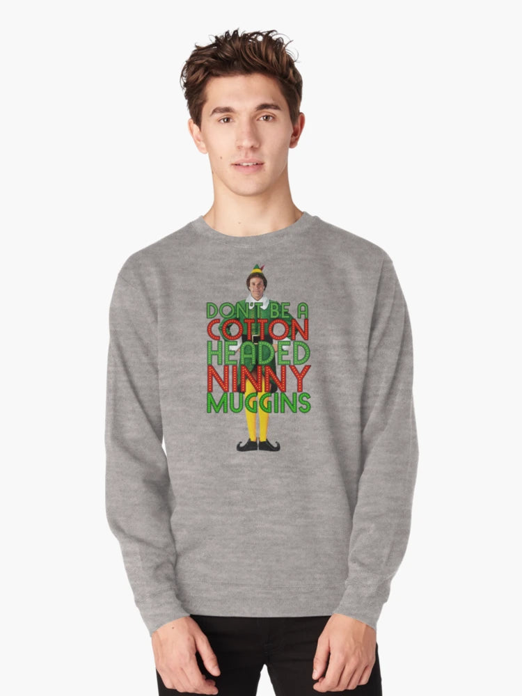DON'T BE A COTTON HEADED NINNY MUGGINS Elf Christmas Movie Buddy Will Ferrell Funny