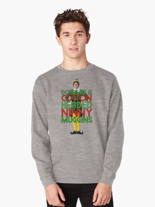 DON'T BE A COTTON HEADED NINNY MUGGINS Elf Christmas Movie Buddy Will Ferrell Funny