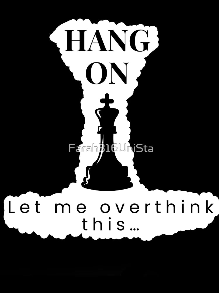 Hang On Let me overthink this chess version shirt and sticker