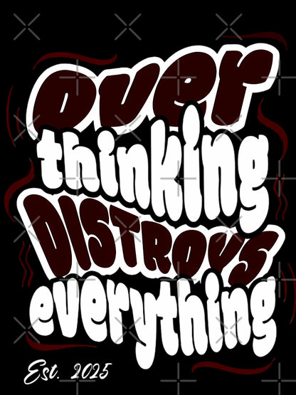 Overthinking Destroys Everything – Motivational Quote T-Shirt