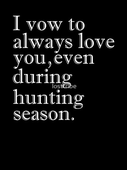 I vow to love you even during vow hunting season