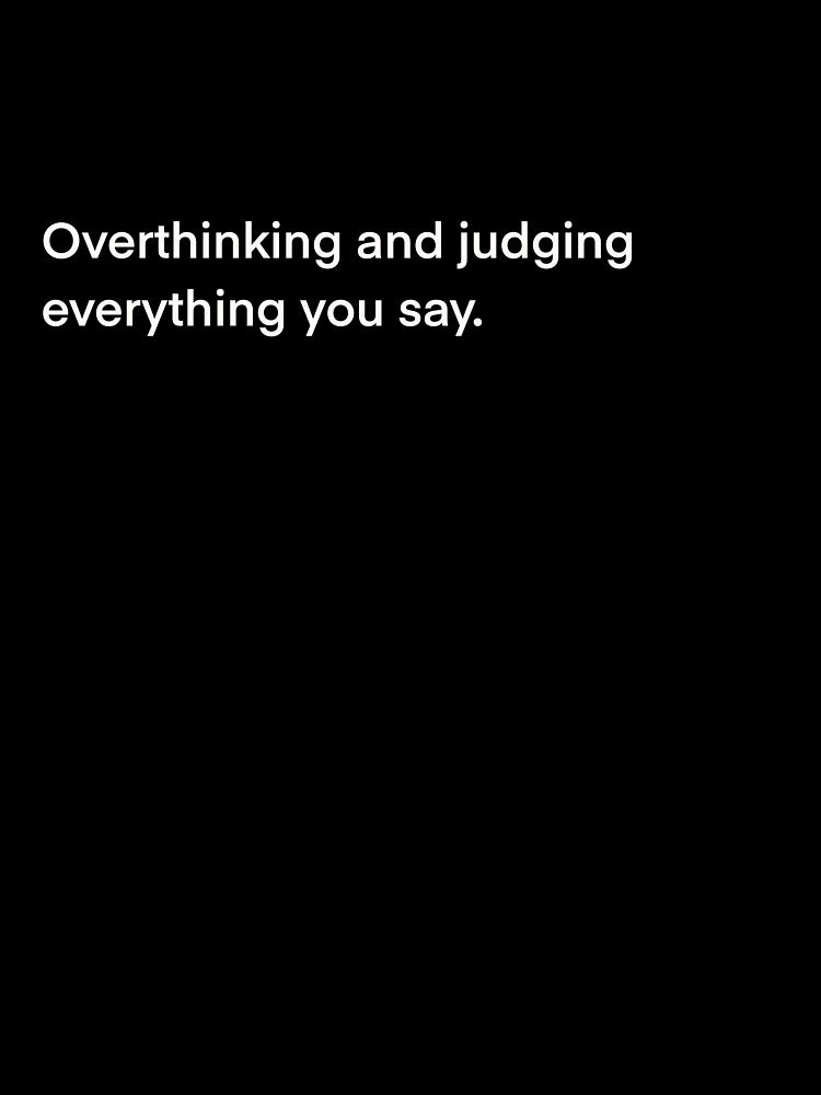 Overthinking and judging