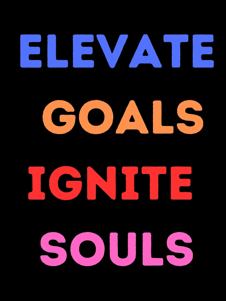 Elevate Goals Ignite Souls