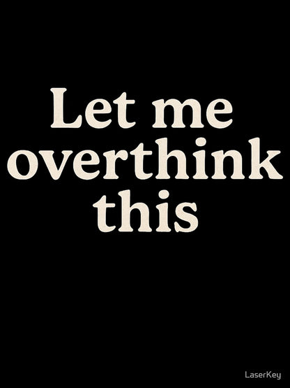 Overthinker Sticker - Let Me Overthink This
