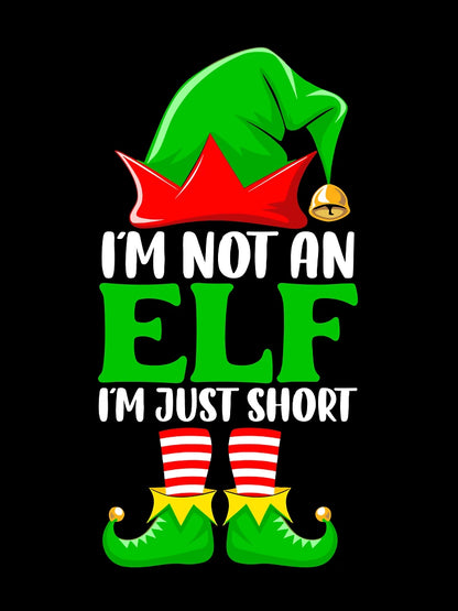 I'm Not An Elf I'm Just Short Santa Christmas