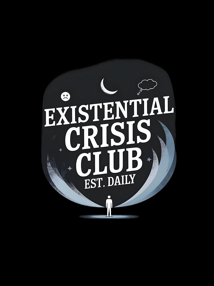 Existential Crisis Club est. Daily