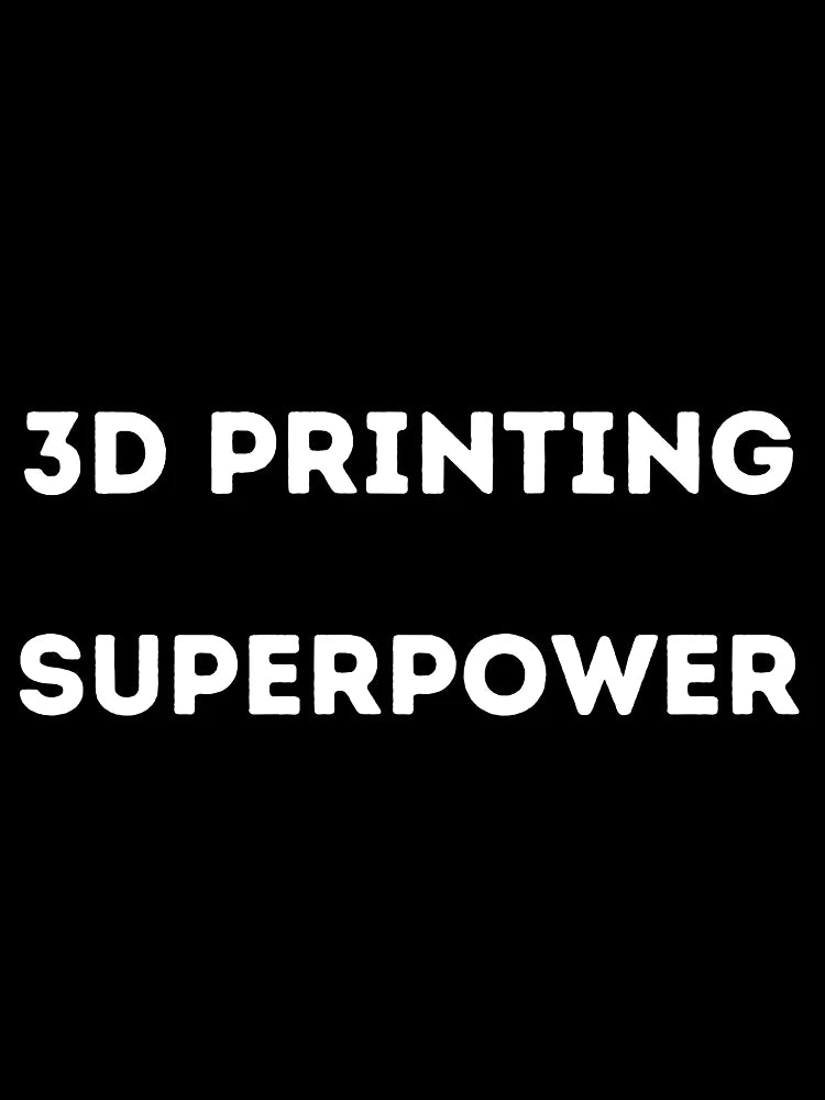 3d printing Is My Superpower   ,  Funny  3d printing
