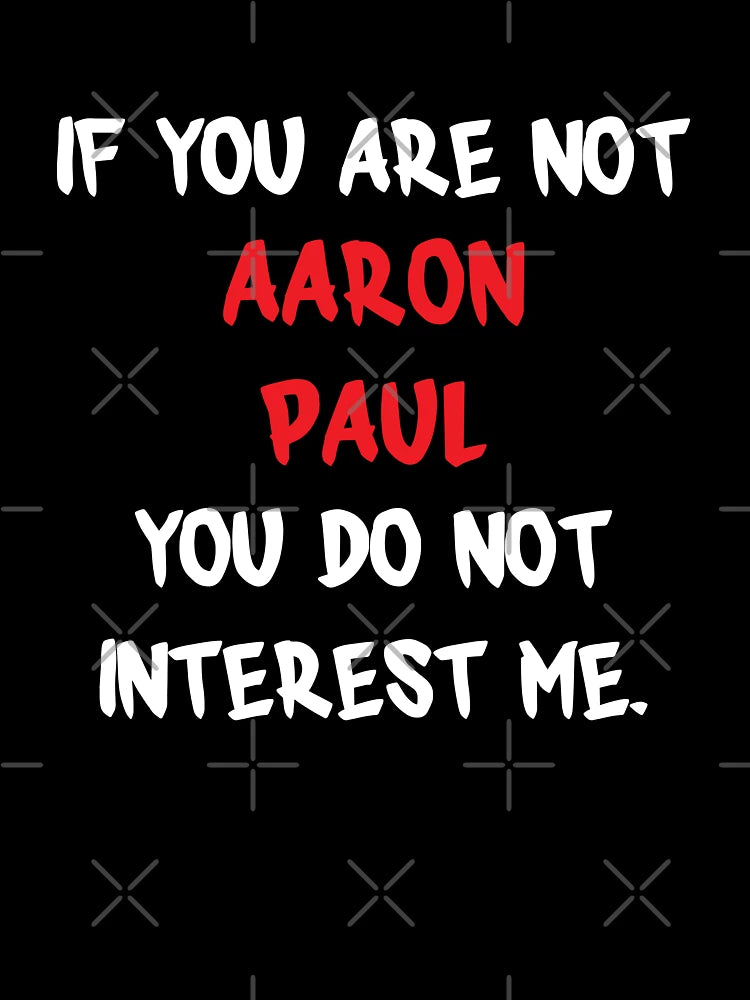 Aaron Paul - If you are not