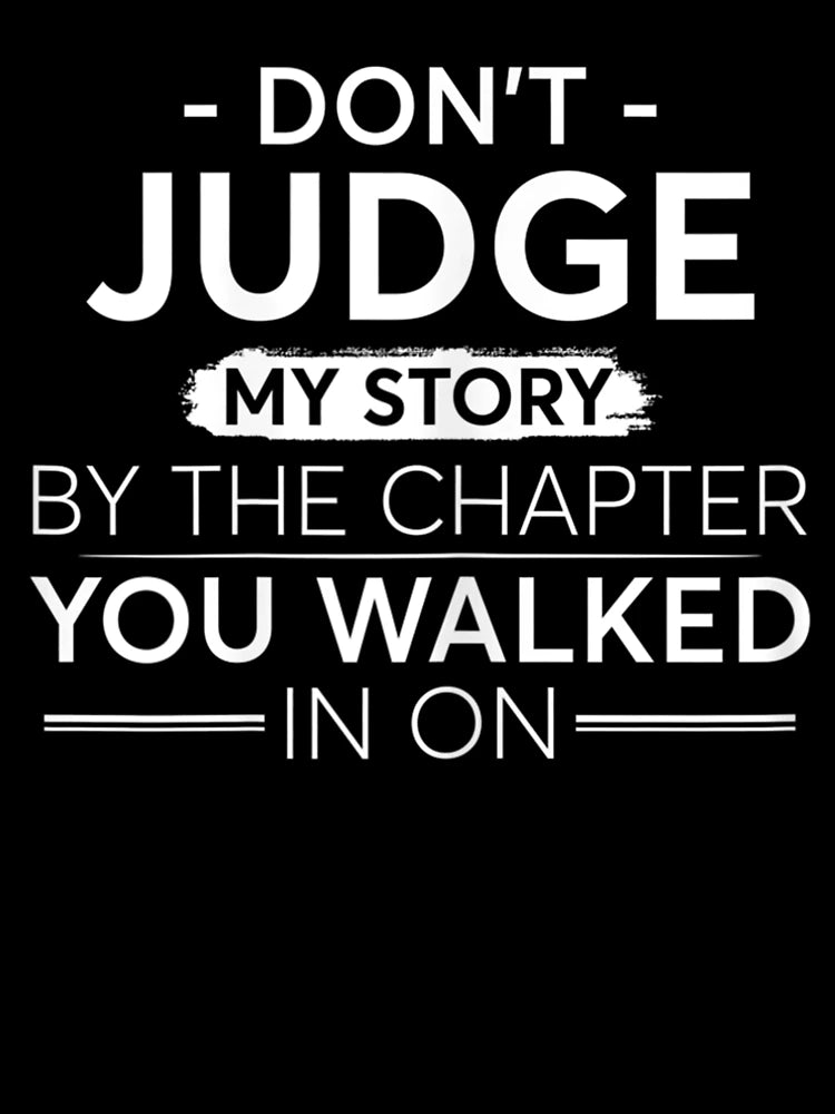 Don&rsquo;t Judge My Story By The Chapter You Walked In On