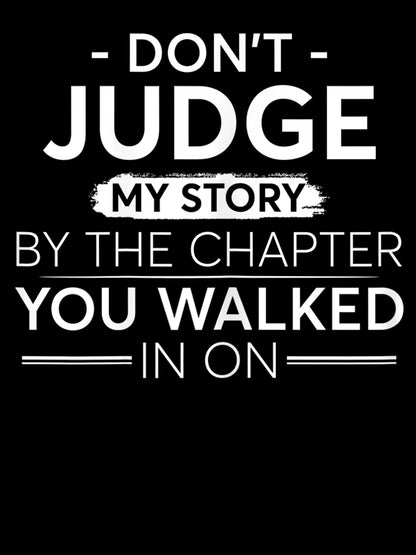 Don&rsquo;t Judge My Story By The Chapter You Walked In On