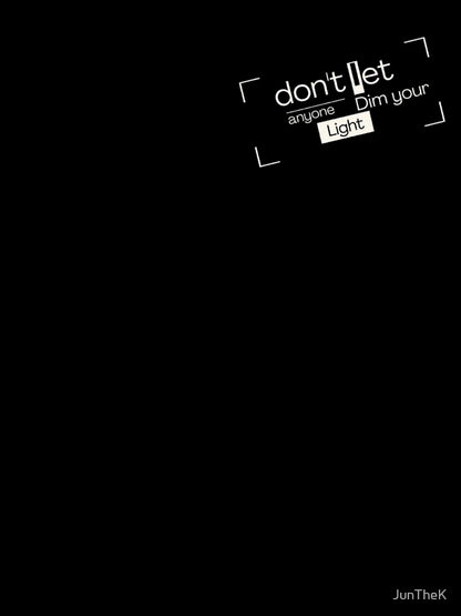 Don't let Anyone Dim your Light