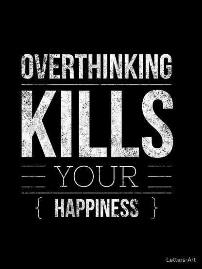 overthinking kills your happiness