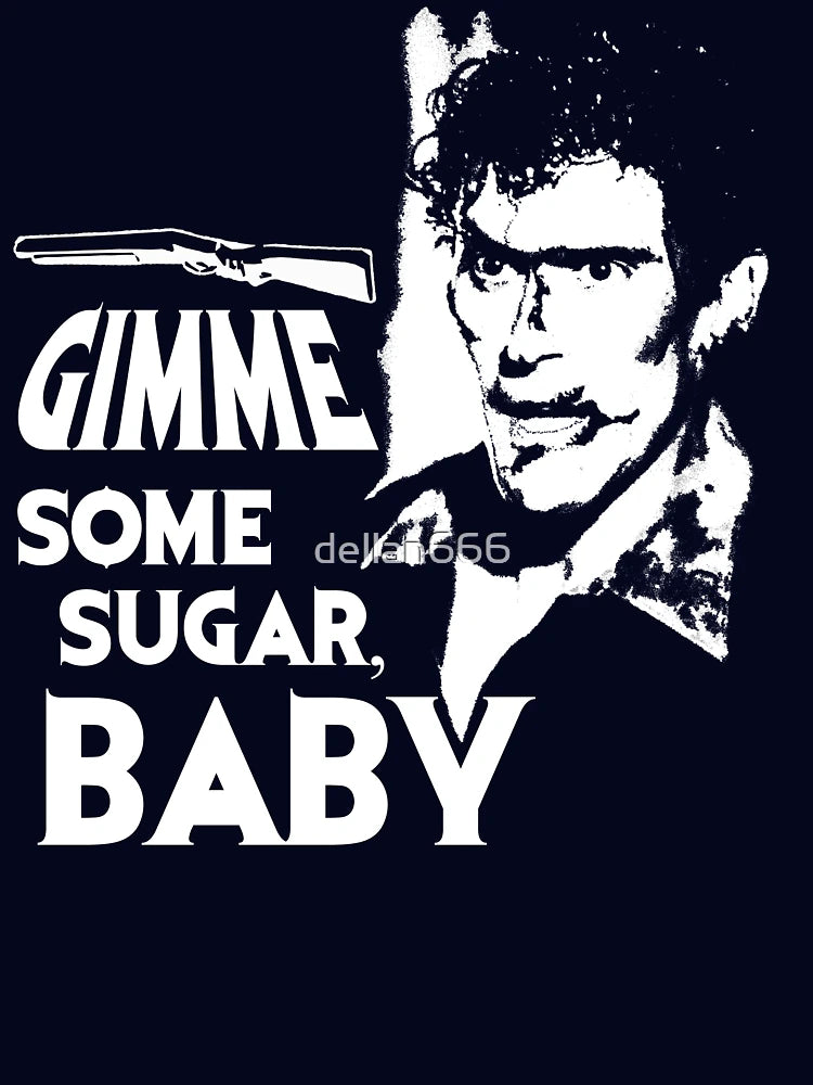 Evil Dead - Ash - Gimme Some Sugar, Baby