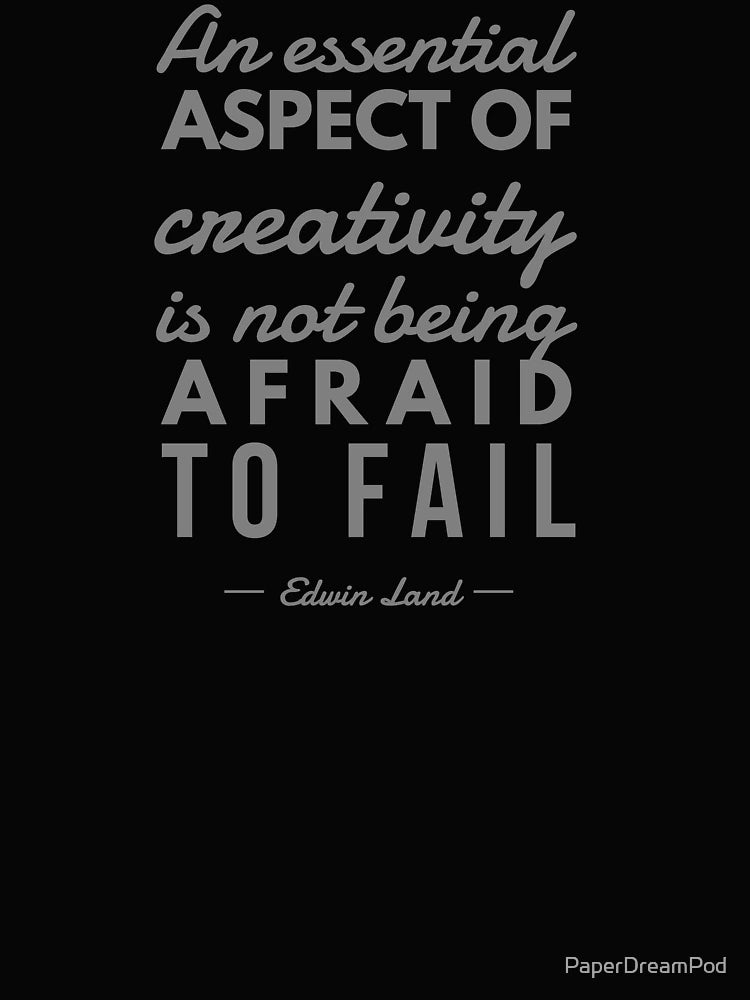 Don't be afraid to fail to be creative