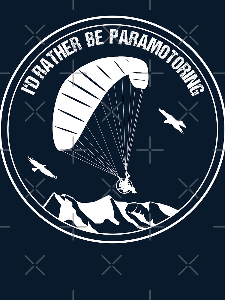 Epic Paramotor Pilot T-Shirt I'd Rather be Paramotoring Parachute Gift