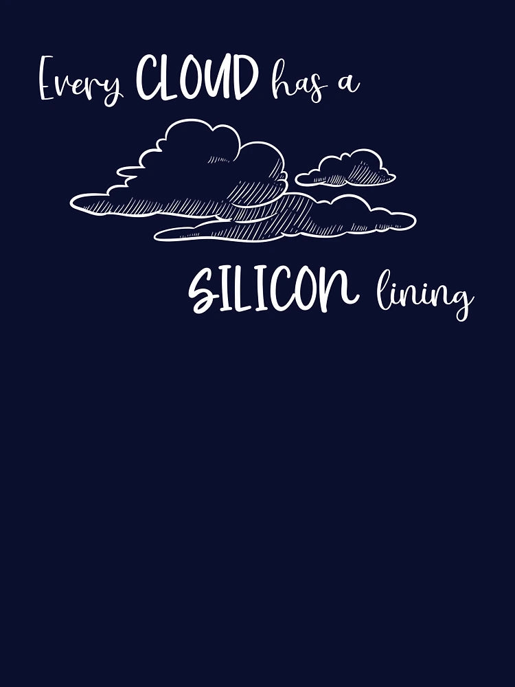Every cloud has a SILICON lining (White) - Geek Aware Apparel