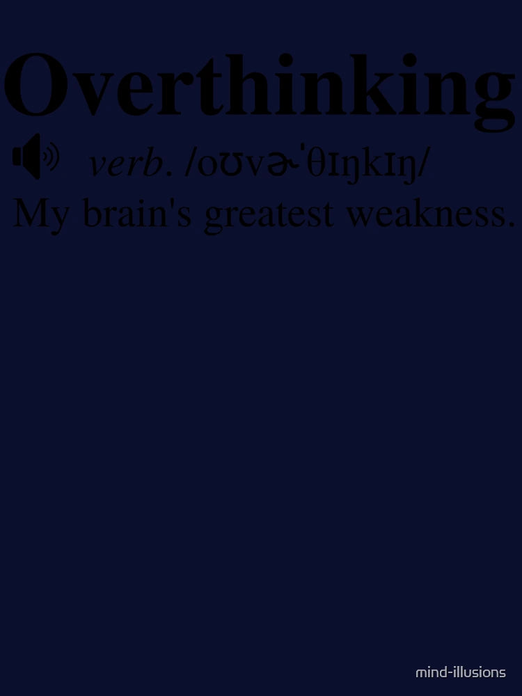 Overthinking Definition: My Brain's Greatest Weakness