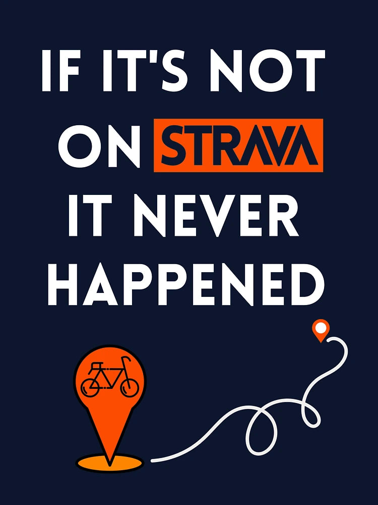 If it's not on Strava, it never happened T-Shirt, Cycling Shirt, Perfect gifts for cyclists, Bike Lover, Strava Fanatics