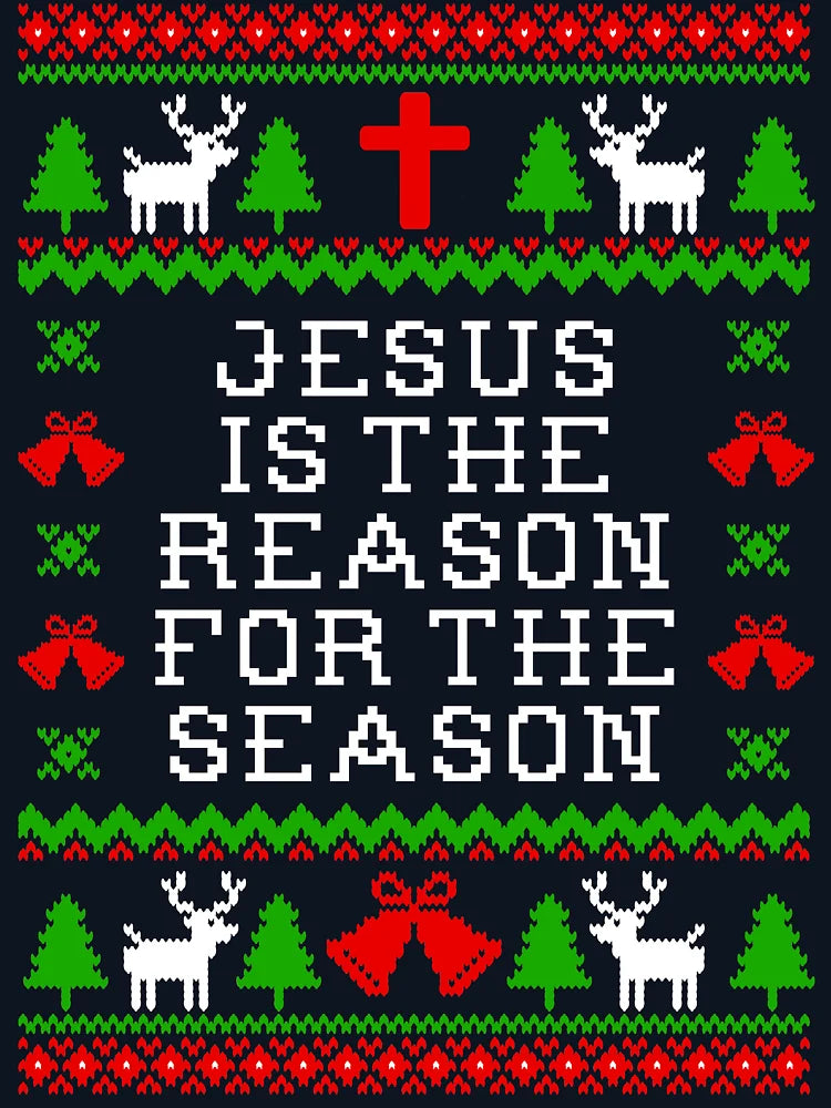 Jesus Is The Reason For The Season - Ugly Christmas Sweater Style