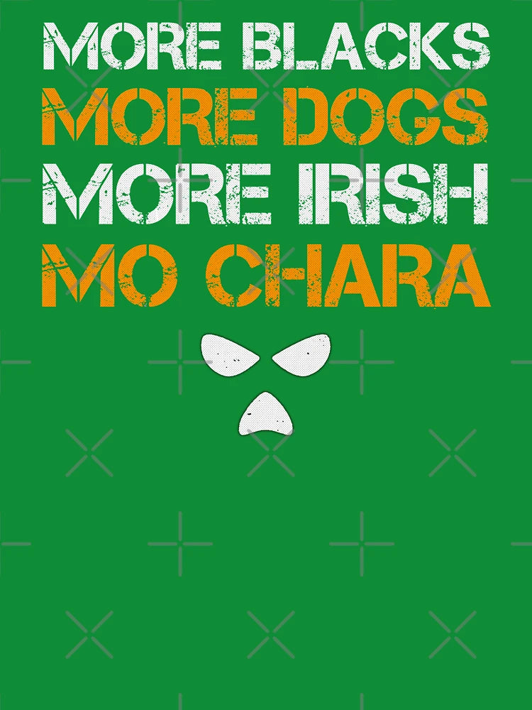 More Blacks, More Dogs, More Irish, Mo Chara