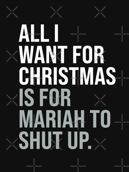 All I Want For Christmas Classic Funny Anti-Festive