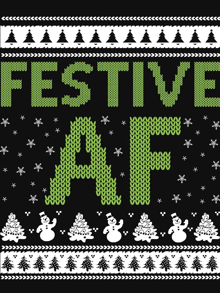Festive AF - Festive as fuck