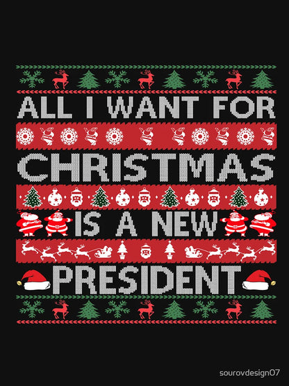 All i want for christmas ia a new president t-shirt