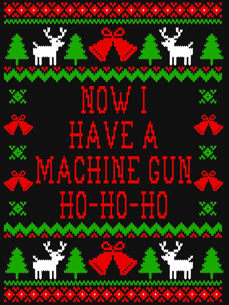 Now I Have A Machine Gun Ho-Ho-Ho - Die Hard Quote - Ugly Christmas Sweater Style