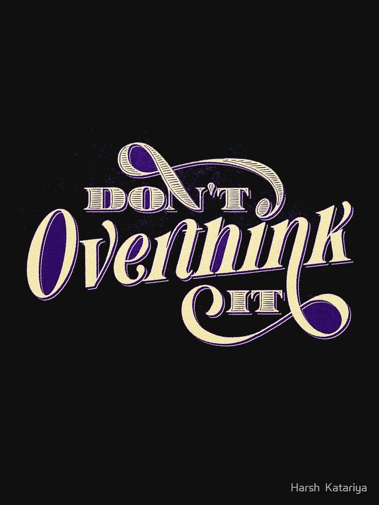 Overthinking kills happiness