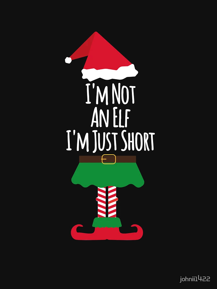 I'm Not An Elf I'm Just Short - Funny Christmas