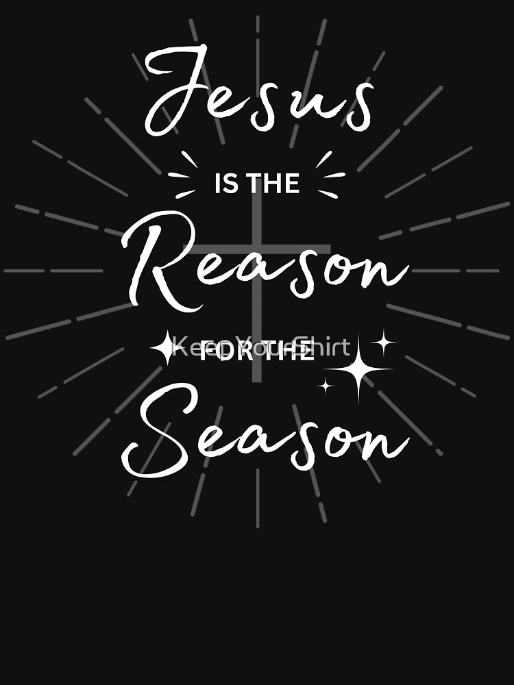 Jesus Is the Reason for the Season Christmas