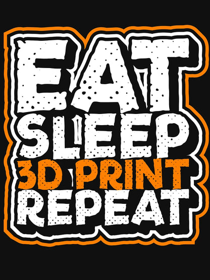 Eat Sleep 3D Print Repeat 3D Printing