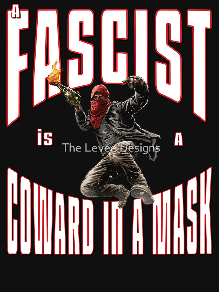 A FASCIST IS A COWARD IN A MASK