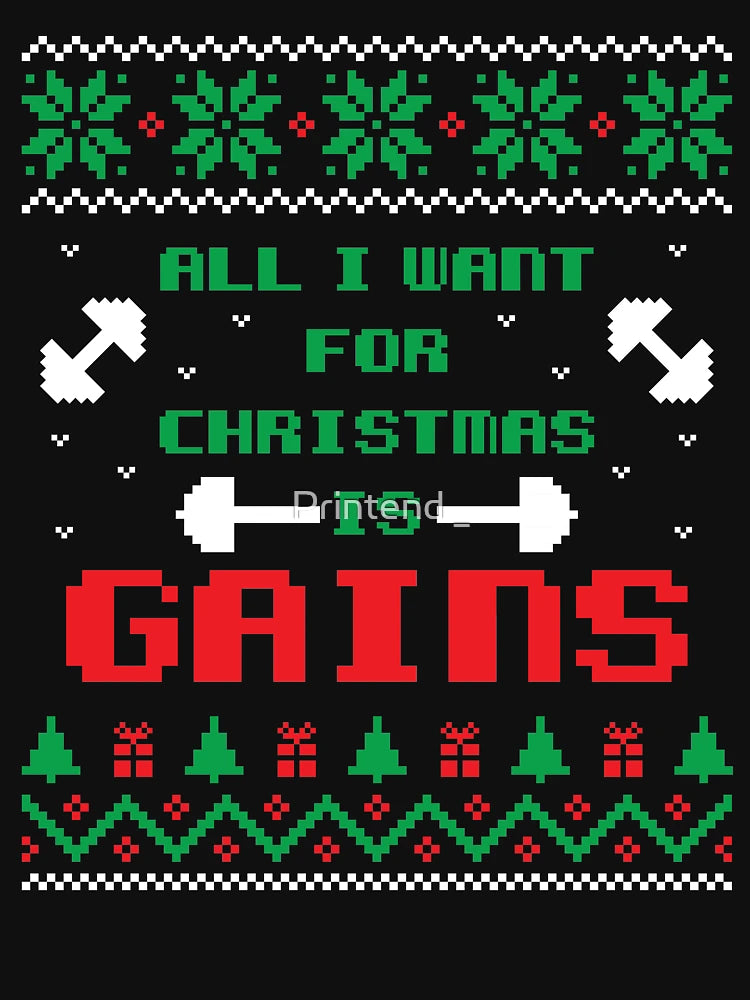 All I Want For Christmas Is Gains | Funny Ugly Christmas Sweater