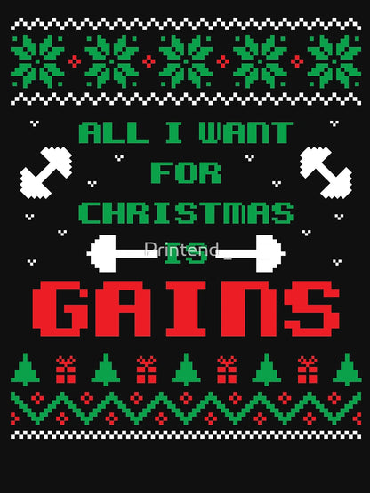 All I Want For Christmas Is Gains | Funny Ugly Christmas Sweater