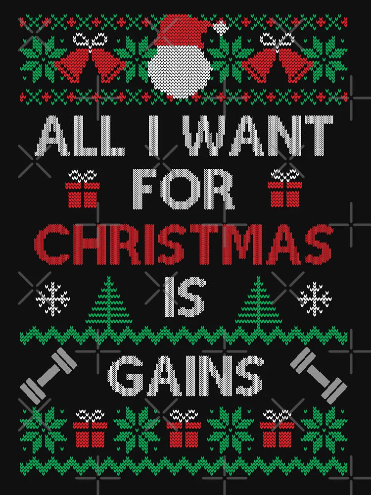 All I Want For Christmas is Gains Ugly Christmas Sweater