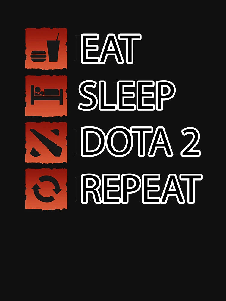Dota 2 Gamer Life - Eat Sleep Dota 2 Repeat