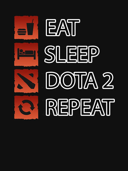 Dota 2 Gamer Life - Eat Sleep Dota 2 Repeat