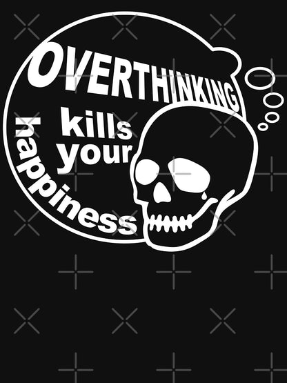 Overthinking kills your happiness Black & White