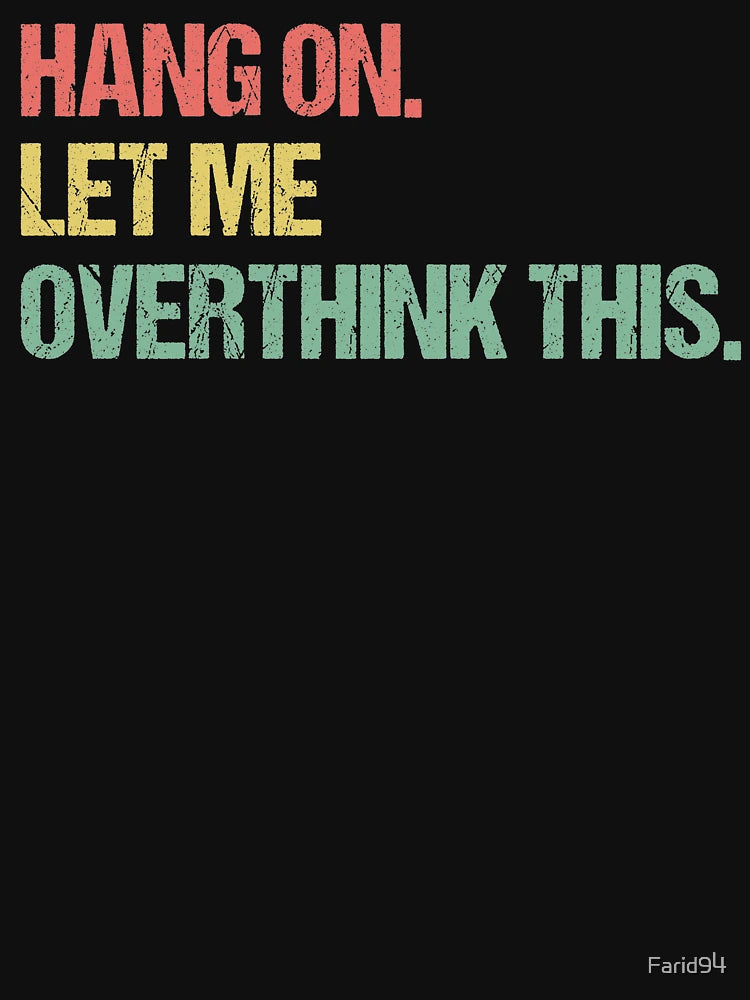 Hang on Let me Overthink This Funny Saying Gift