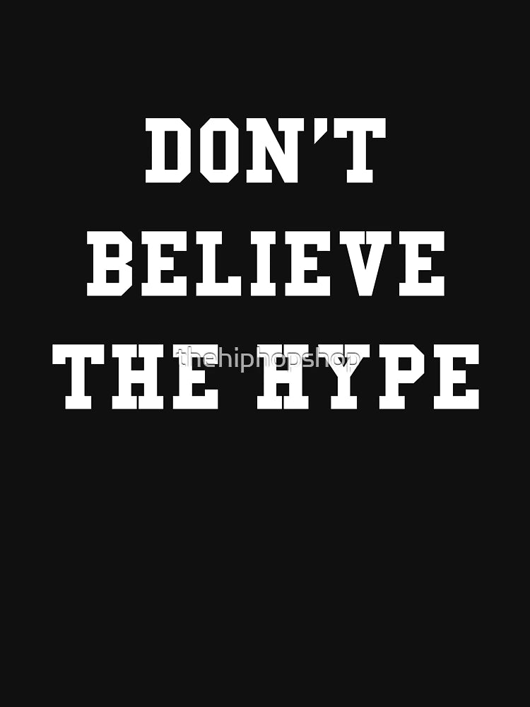 Don't Believe The Hype