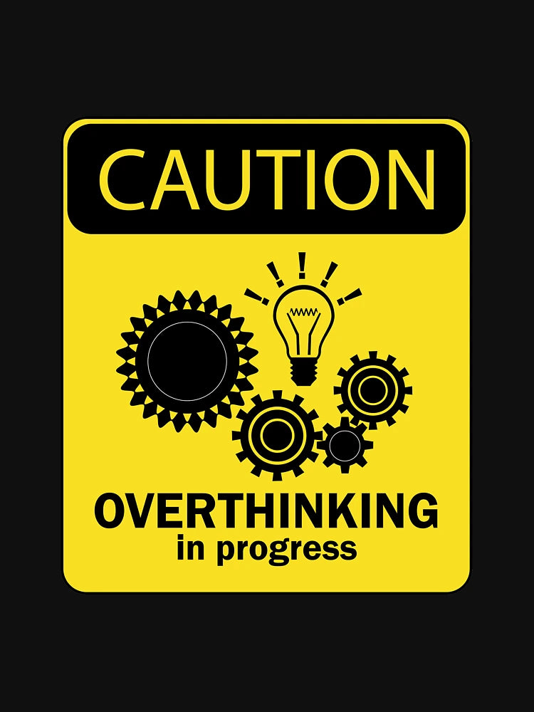 Overthinking in progress