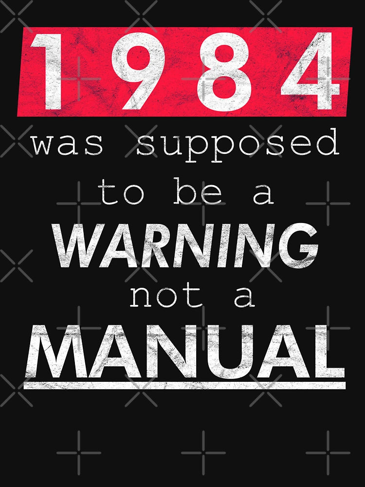 1984 was supposed to be a WARNING not a MANUAL (Weathered)